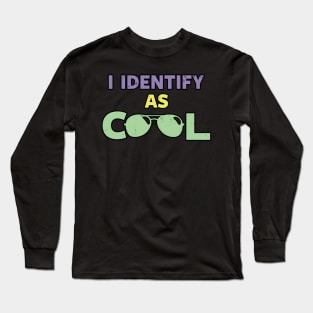 I Identify As Cool Funny Cool Slogan Meme Long Sleeve T-Shirt